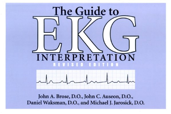 The Guide to EKG Interpretation: Revised Edition (White Coat Pocket Guide)