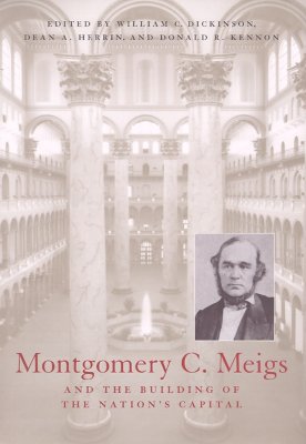 Image for Montgomery C. Meigs and the Building of the Nation?s Capital (Perspective On Art & Architect)