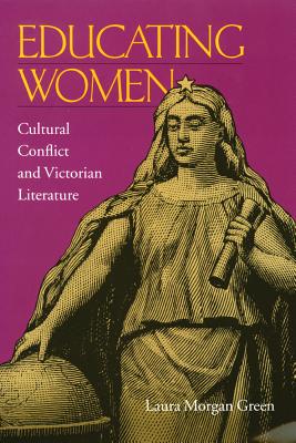 Educating Women: Cultural Conflict & Victorian Literature