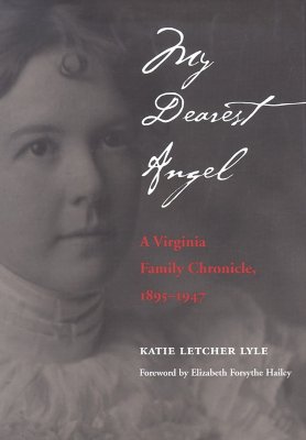 My Dearest Angel: A Virginia Family Chronicle 18951947