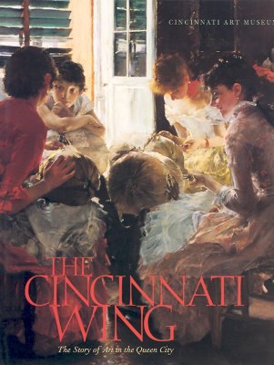 The Cincinnati Wing: The Story of Art in the Queen City (Ohio Bicentennial)