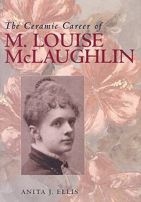 Ceramic Career Of M Louise Mclaughlin (Ohio Bicentennial)