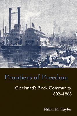 Image for Frontiers of Freedom: Cincinnati's Black Community 1802--1868