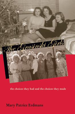 Image for Grasinski Girls: Choices They Had & Choices They Made (Polish and Polish American Studies)