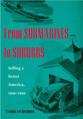 From Submarines to Suburbs: Selling a Better America, 19391959