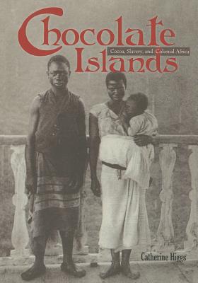 Chocolate Islands: Cocoa, Slavery, and Colonial Africa