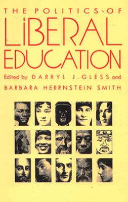 The Politics of Liberal Education (Post-Contemporary Interventions)