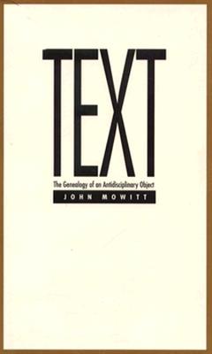 Text: The Genealogy of an Antidisciplinary Object (Post-Contemporary Interventions)