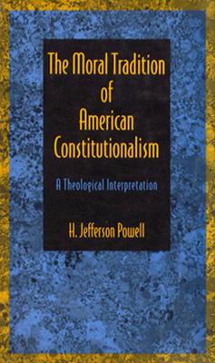 The Moral Tradition of American Constitutionalism: A Theological Interpretation