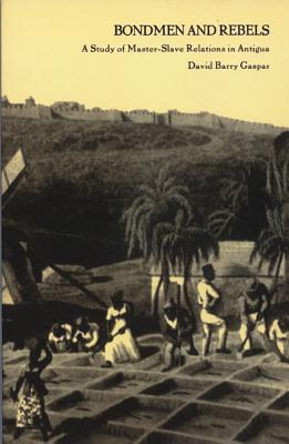 Image for Bondmen and Rebels: A Study of Master-Slave Relations in Antigua