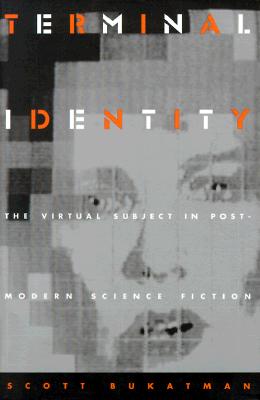 Terminal Identity: The Virtual Subject in Post-Modern Science Fiction