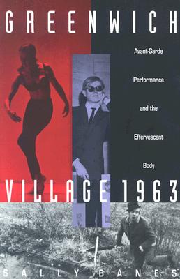 Greenwich Village 1963: Avant-Garde Performance and the Effervescent Body