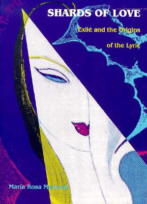 Shards of Love: Exile and the Origins of the Lyric
