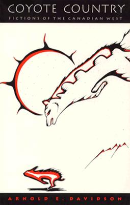 Coyote Country: Fictions of the Canadian West (New Americanists)