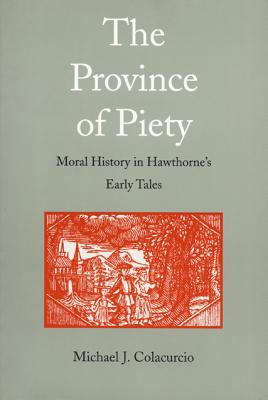 The Province of Piety: Moral History in Hawthorne's Early Tales