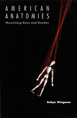 American Anatomies: Theorizing Race and Gender (New Americanists)