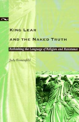 King Lear and the Naked Truth: Rethinking the Language of Religion and Resistance
