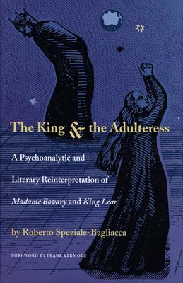 The King and the Adulteress: A Psychoanalytic and Literary Reinterpretation of Madame Bovary and King Lear