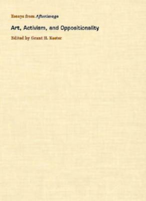 Art, Activism, and Oppositionality: Essays from Afterimage