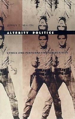 Alterity Politics: Ethics and Performative Subjectivity