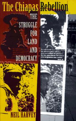 The Chiapas Rebellion The Struggle for Land and Democracy