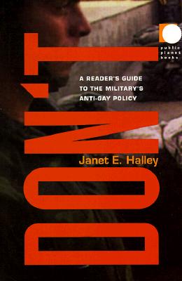 Don't: A Reader's Guide to the Military's Anti-Gay Policy (Public Planet Books)