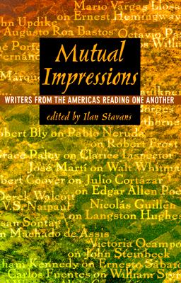 Mutual Impressions: Writers from the Americas Reading One Another