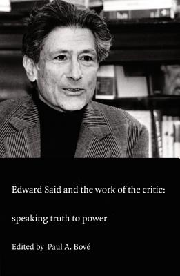 Image for Edward Said and the Work of the Critic: Speaking Truth to Power (a boundary 2 book)