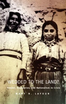 Image for Wedded to the Land? Gender, Boundaries, & Nationalism in Crisis