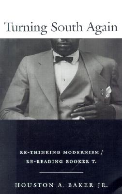 Image for Turning South Again: Re-Thinking Modernism/Re-Reading Booker T.