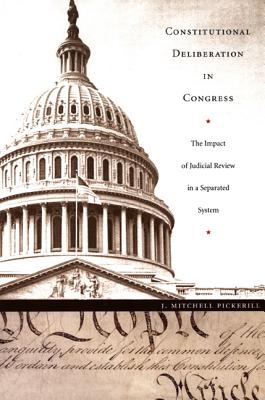Constitutional Deliberation in Congress: The Impact of Judicial Review in a Separated System (Constitutional Conflicts)
