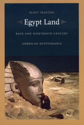 Egypt Land: Race and Nineteenth-Century American Egyptomania (New Americanists)