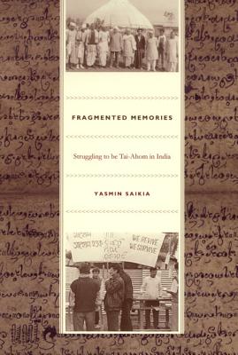 Fragmented Memories: Struggling to be Tai-Ahom in India