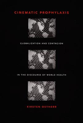 Cinematic Prophylaxis: Globalization and Contagion in the Discourse of World Health