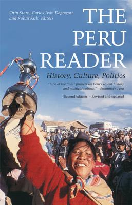 The Peru Reader. History, Culture, Politics. Second Edition, Revised and Updated.