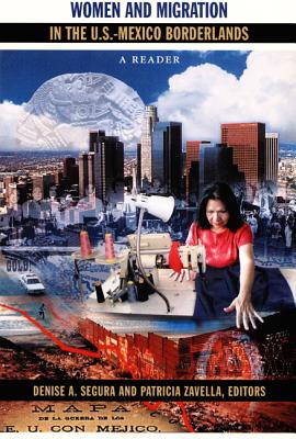 Women and Migration in the U.S.-Mexico Borderlands: A Reader (Latin America Otherwise)