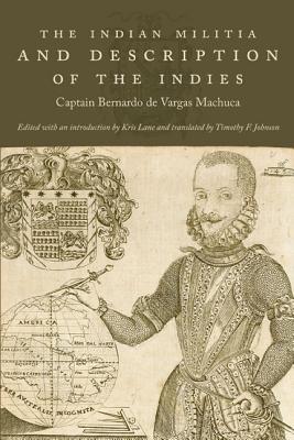 The Indian Militia and Description of the Indies (The Cultures and Practice of Violence)