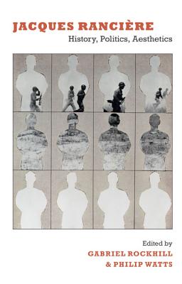 Jacques Rancire: History, Politics, Aesthetics