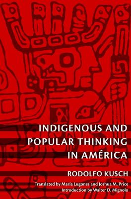 Indigenous and Popular Thinking in Amrica (Latin America Otherwise)