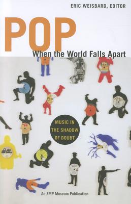 Pop When the World Falls Apart: Music in the Shadow of Doubt