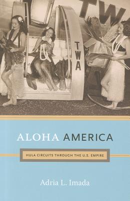 Aloha America: Hula Circuits through the U.S. Empire