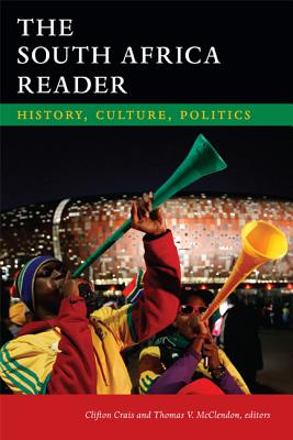 The South Africa Reader History, Culture, Politics