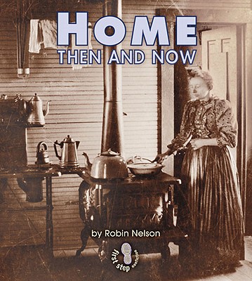 Home Then and Now (First Step Nonfiction Then and Now)