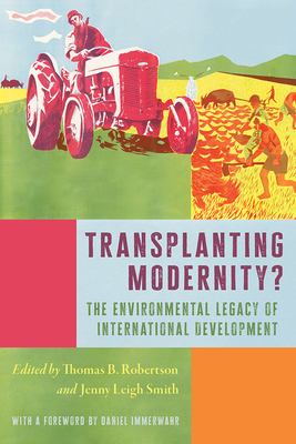 Transplanting Modernity: New Histories of Poverty, Development, and Environment (Intersections, 7)
