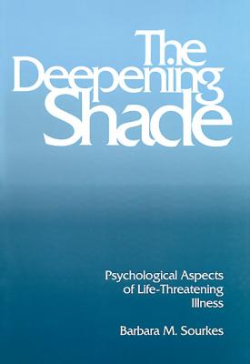 The Deepening Shade: Psychological Aspects of Life-Threatening Illness (Contemporary Community Health)