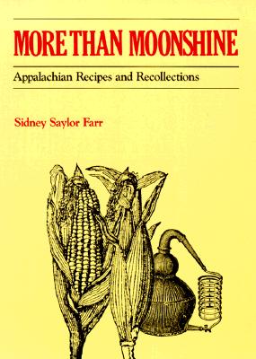 More than Moonshine: Appalachian Recipes and Recollections