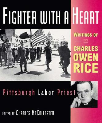 Fighter with a Heart: Writings of Charles Owen Rice, Pittsburgh Labor Priest