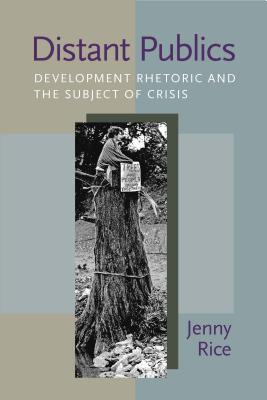 Distant Publics: Development Rhetoric and the Subject of Crisis (Composition, Literacy, and Culture)