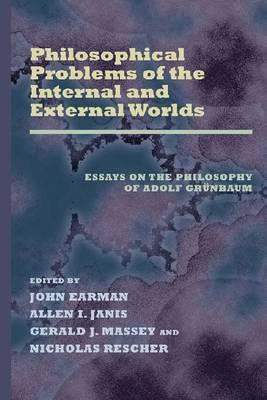 Philosophical Problems of the Internal and External Worlds: Essays on the Philosophy of Adolf Grnbaum (Pitt Konstanz Phil Hist Scienc)