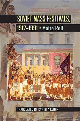 Soviet Mass Festivals, 19171991 (Russian and East European Studies)